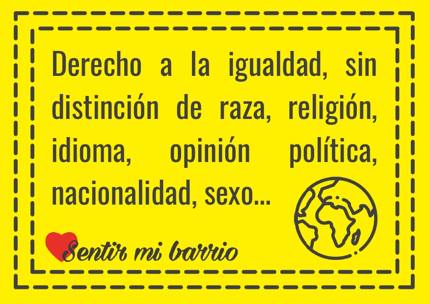 Derecho a la igualdad sin distinción de raza, religión, idioma, opinión política, nacionalidad, sexo...