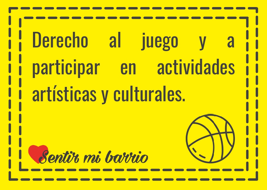 Derecho al juego y a participar en actividades artísticas y culturales.